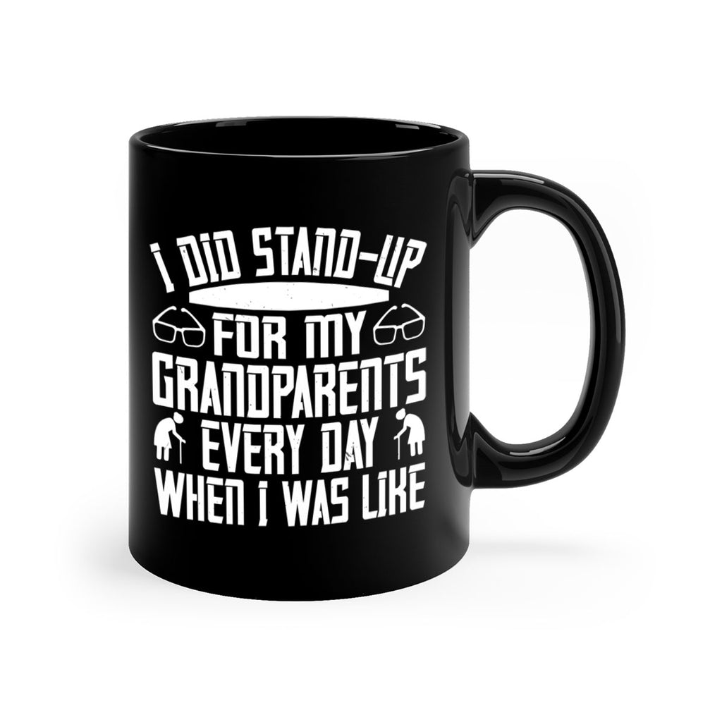 I did standup for my grandparents every day when I was like 73#- grandma-Mug / Coffee Cup