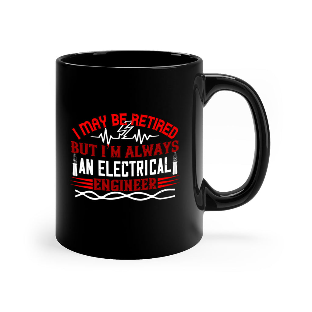 I may be retired but im always an electrical engineer Style 37#- electrician-Mug / Coffee Cup