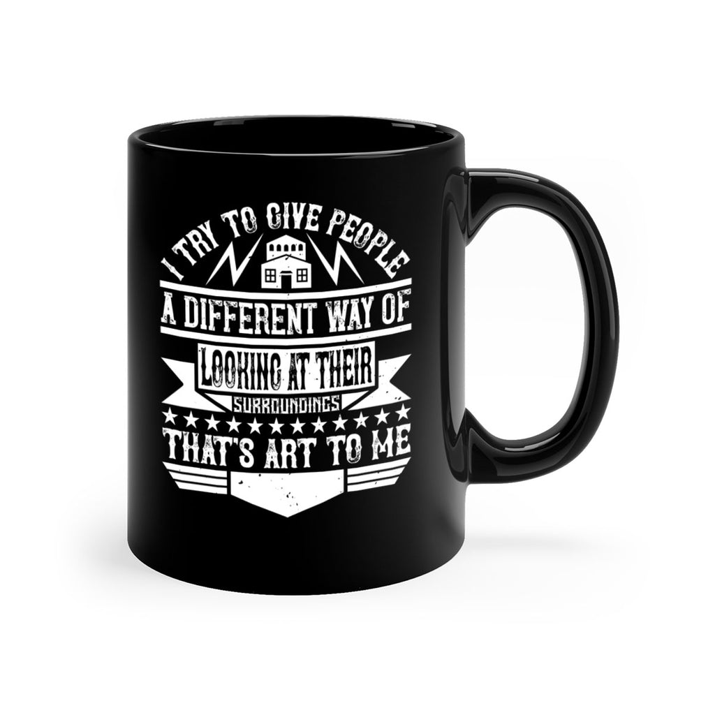 I try to give people a different way of looking at their surroundings Thats art to me Style 31#- Architect-Mug / Coffee Cup