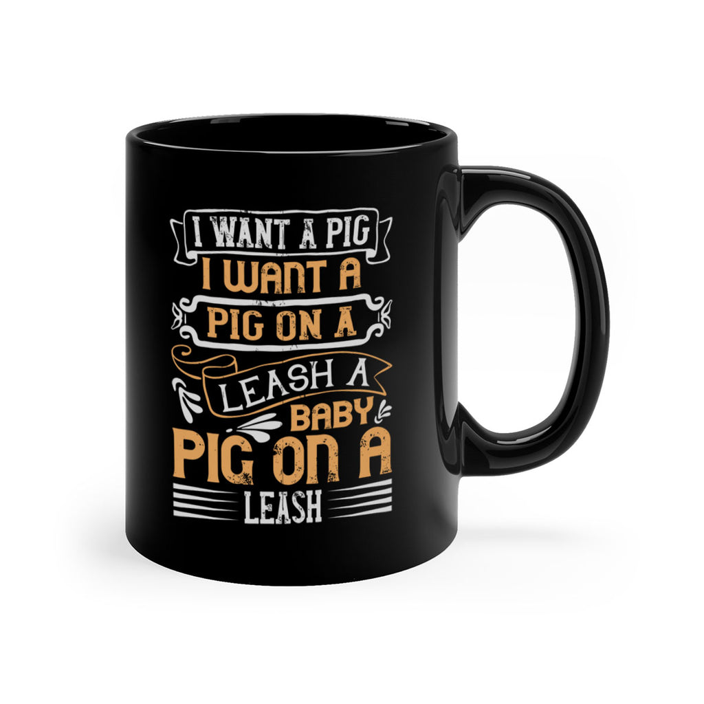 I want a pig I want a pig on a leash A baby pig on a leash Style 66#- pig-Mug / Coffee Cup