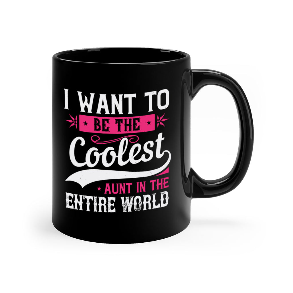 I want to be the coolest aunt in the entire world Style 46#- aunt-Mug / Coffee Cup