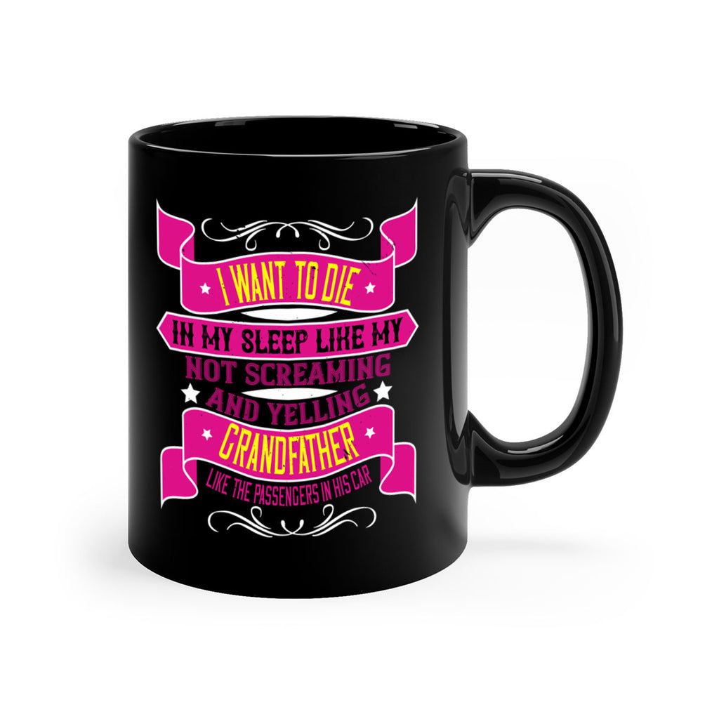 I want to die in my sleep like my grandfather 89#- grandpa-Mug / Coffee Cup