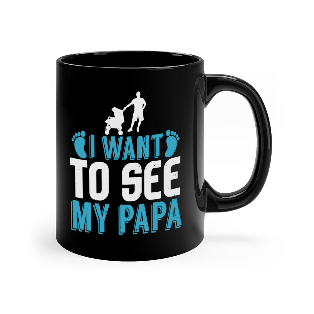 I want to see my papa Style 207#- baby2-Mug / Coffee Cup