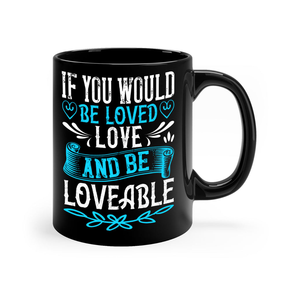 If you would be loved love and be loveable Style 38#- Dog-Mug / Coffee Cup