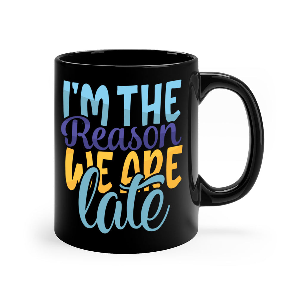 Im The Reason We Are Late Style 241#- baby2-Mug / Coffee Cup