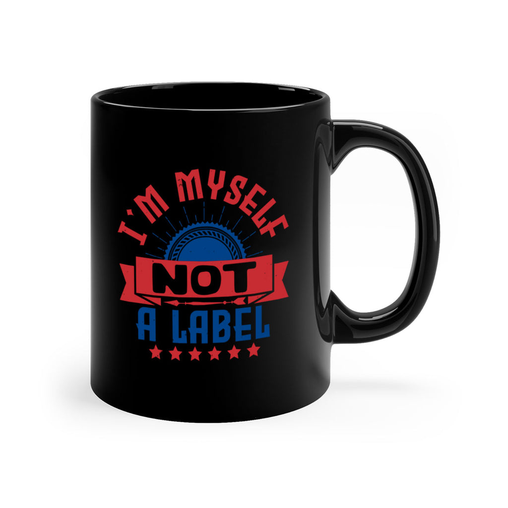 Im myself not a label Style 15#- 4th Of July-Mug / Coffee Cup