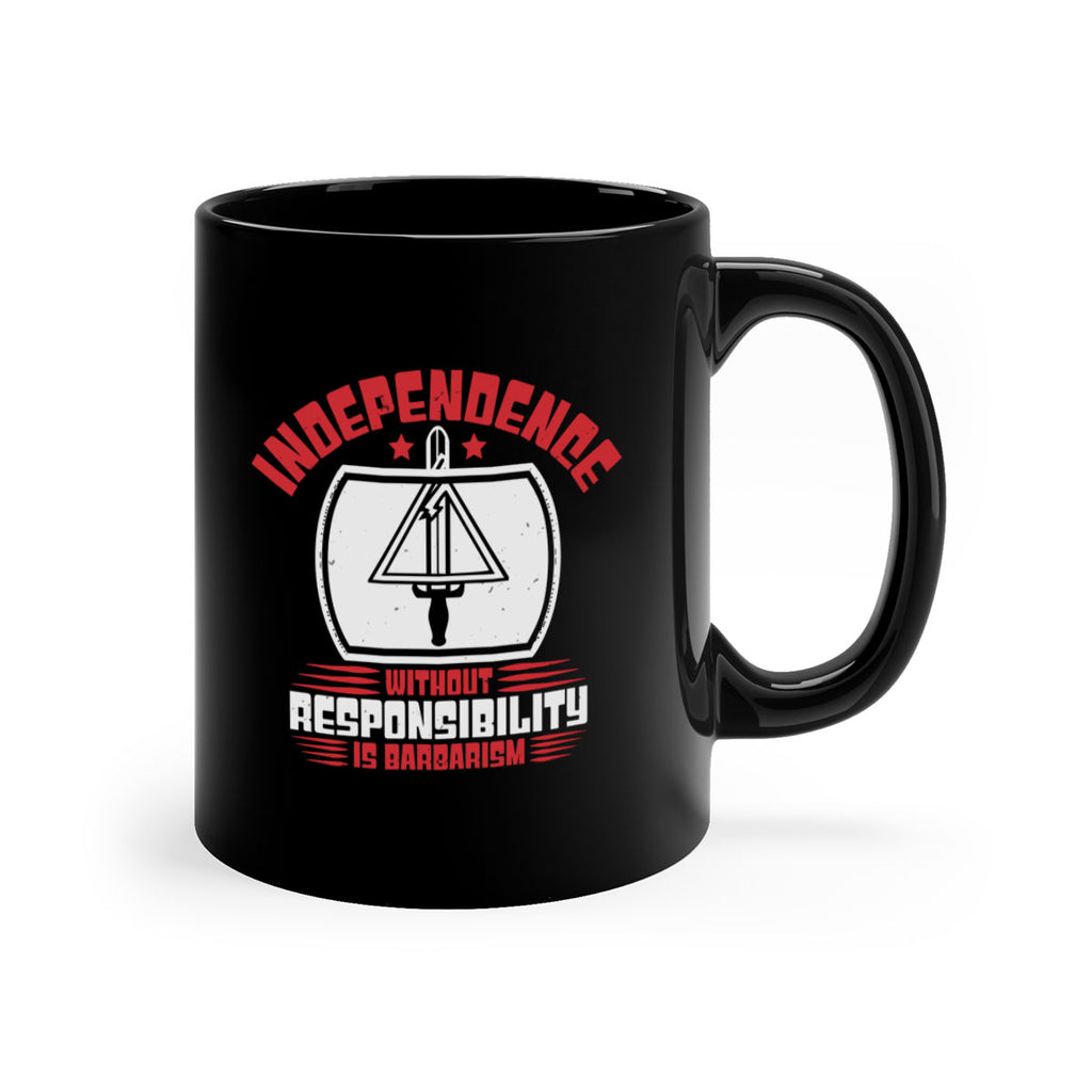 Independence without responsibility Style 28#- 4th Of July-Mug / Coffee Cup