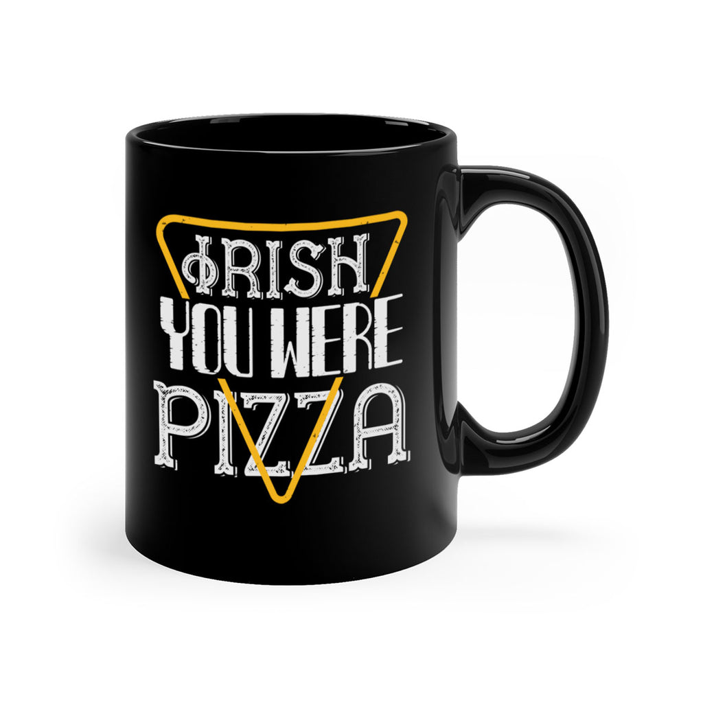 Irish you were pizza Style 130#- St Patricks Day-Mug / Coffee Cup