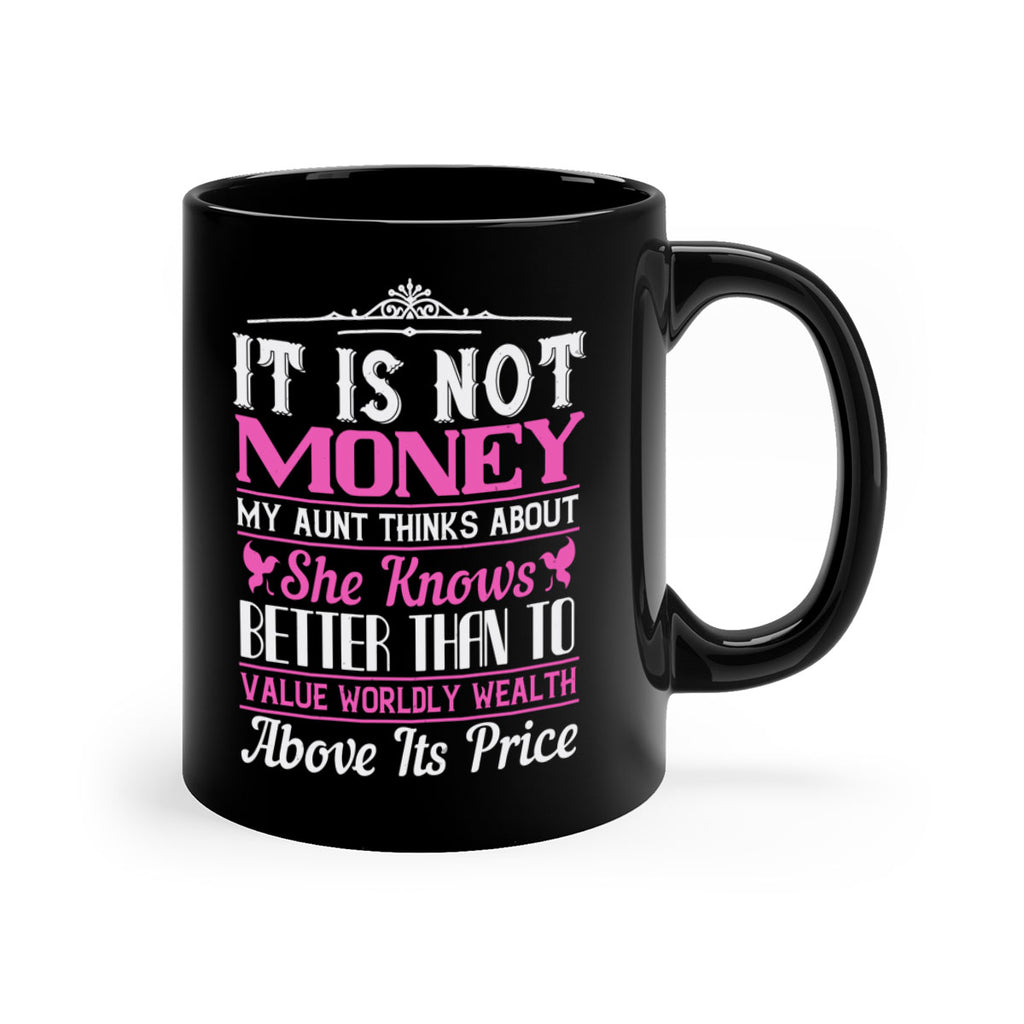 It is not money my aunt thinks about Style 43#- aunt-Mug / Coffee Cup