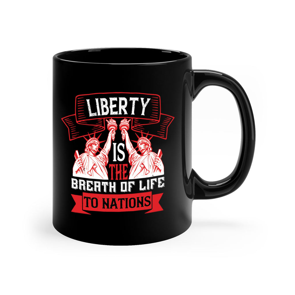 Liberty is the breath of life to nations Style 129#- 4th Of July-Mug / Coffee Cup