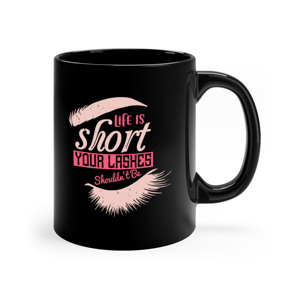 Life is short Your lashes shouldnt be Style 198#- makeup-Mug / Coffee Cup