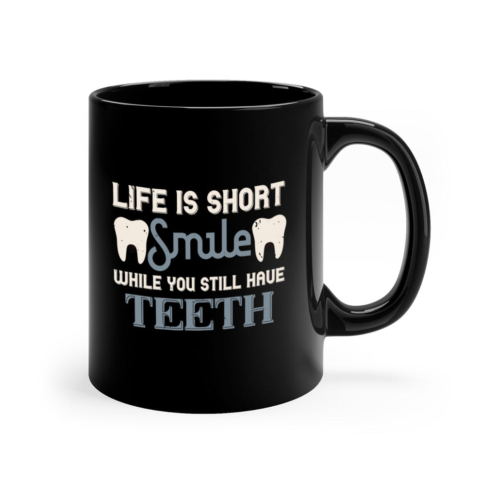 Life is short smile while you still Style 27#- dentist-Mug / Coffee Cup