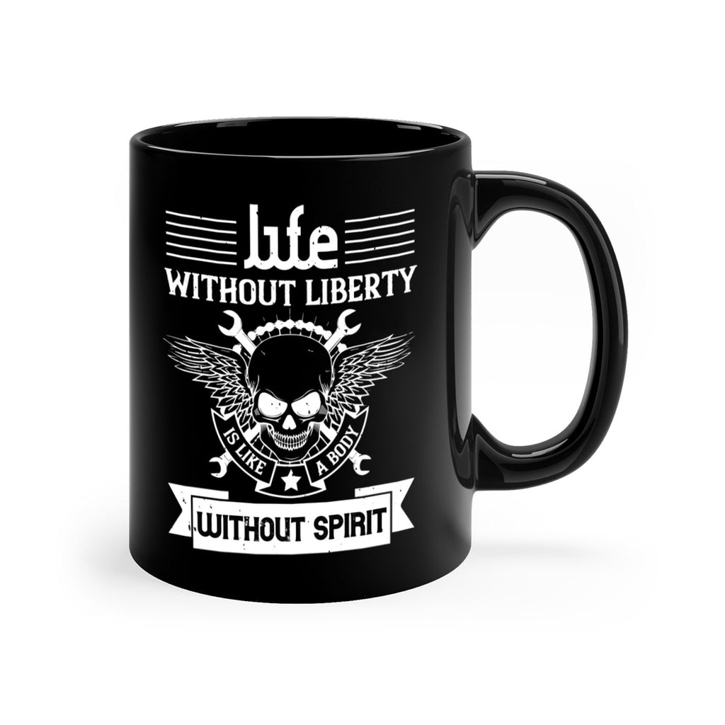 Life without liberty is like a body without spirit Style 132#- 4th Of July-Mug / Coffee Cup