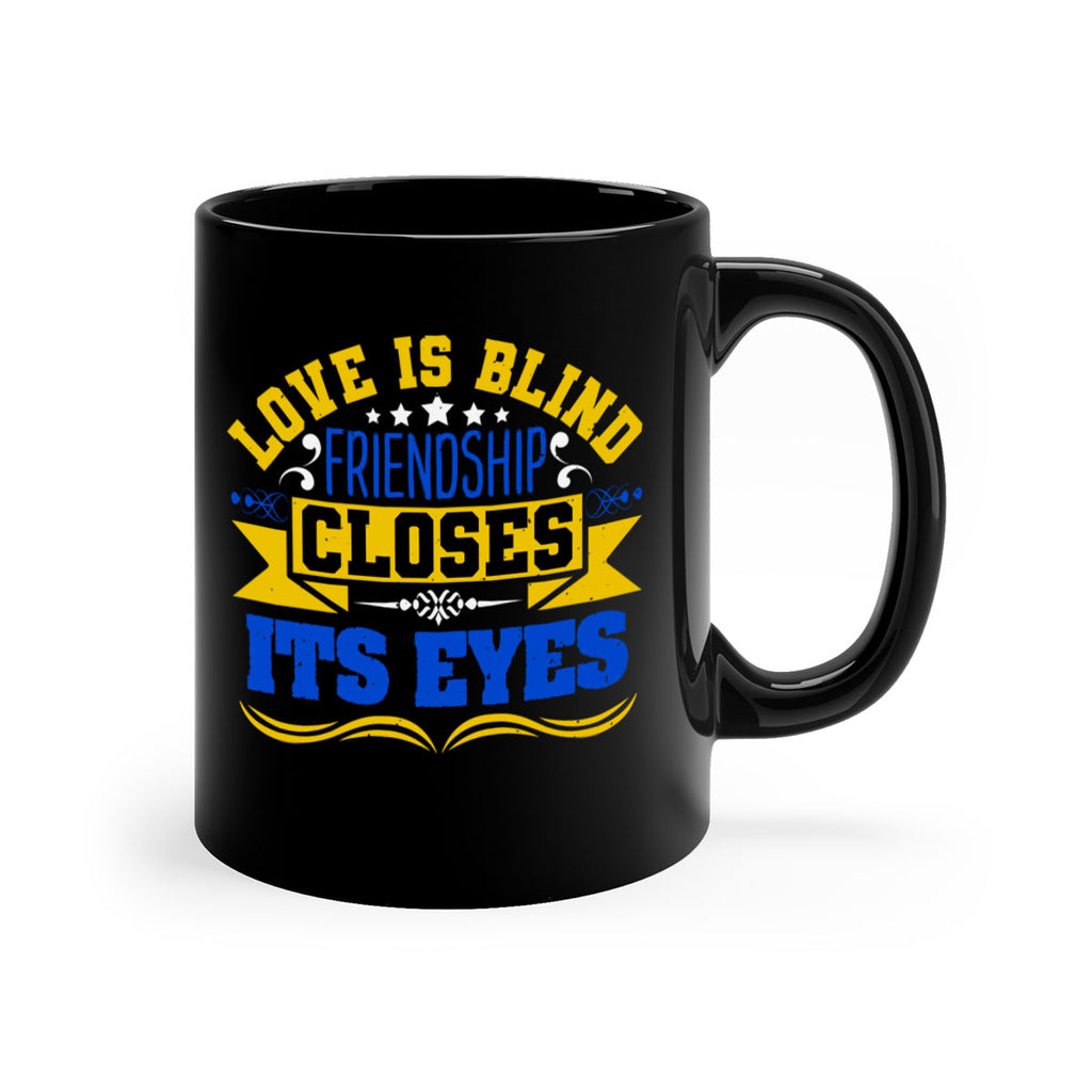 Love is blind friendship closes its eyes Style 86#- best friend-Mug / Coffee Cup