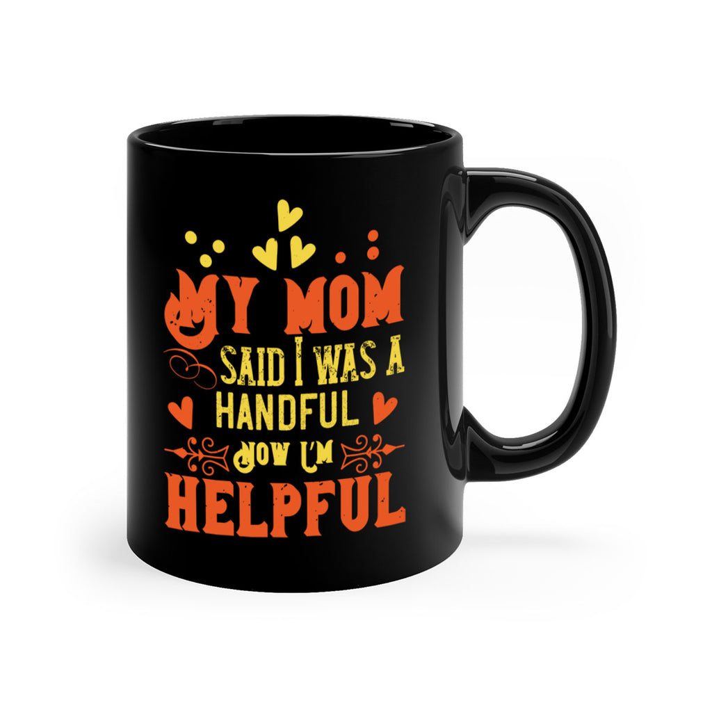 My mom said I was a handful Now I’m helpful Style 25#- kids-Mug / Coffee Cup