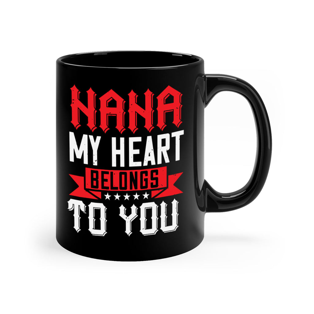 NANA MY HEART BELONGS TO YOU 101#- grandma-Mug / Coffee Cup