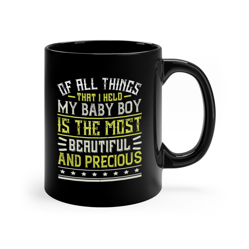 Of all things that I held my baby boy is the most beautiful and precious Style 112#- baby2-Mug / Coffee Cup