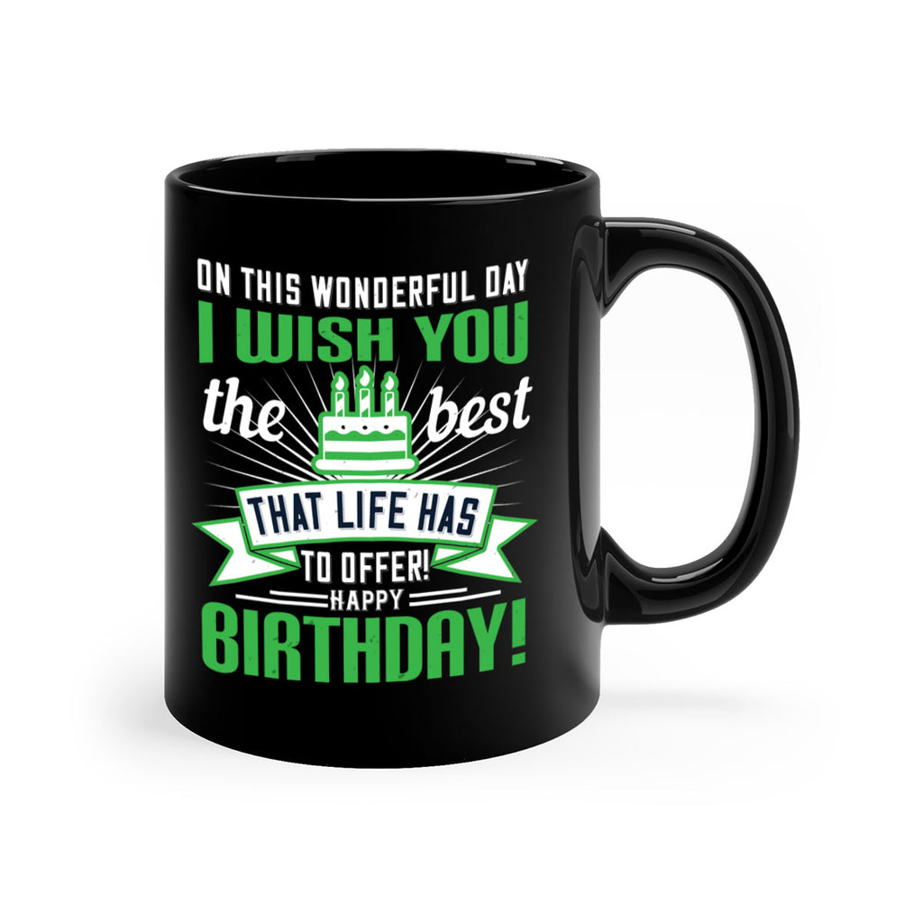 On this wonderful day I wish you the best that life has to offer Happy birthday Style 49#- birthday-Mug / Coffee Cup