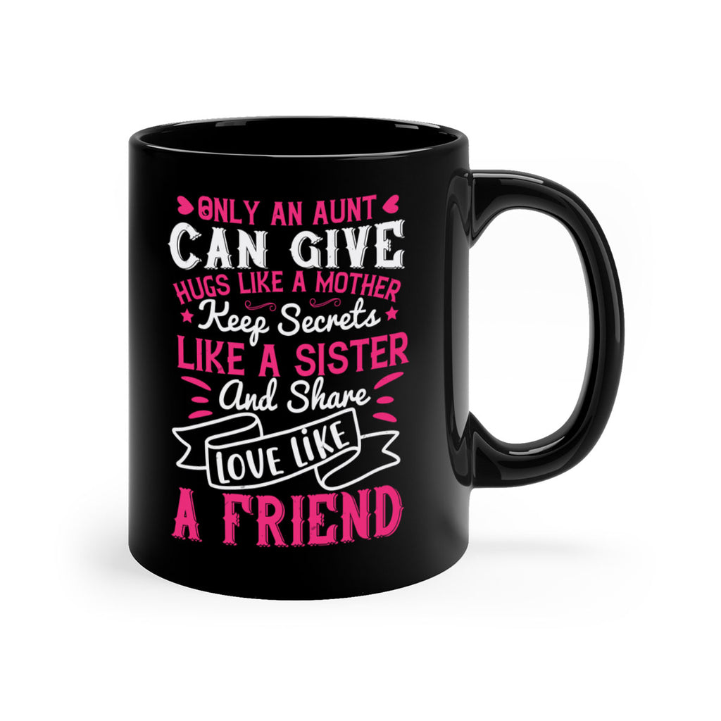 Only an aunt can give hugs like a mother Style 26#- aunt-Mug / Coffee Cup