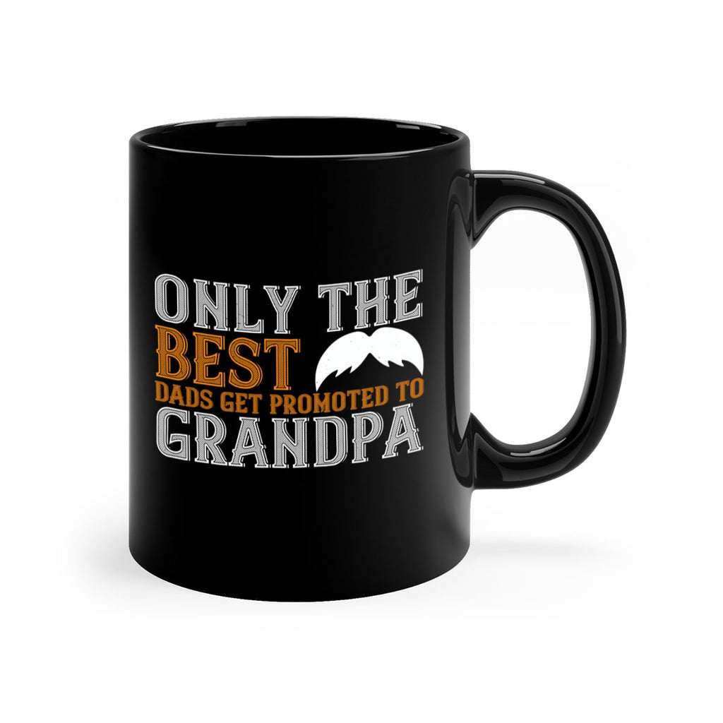 Only the best dads get promoted to grandpa 68#- grandpa-Mug / Coffee Cup