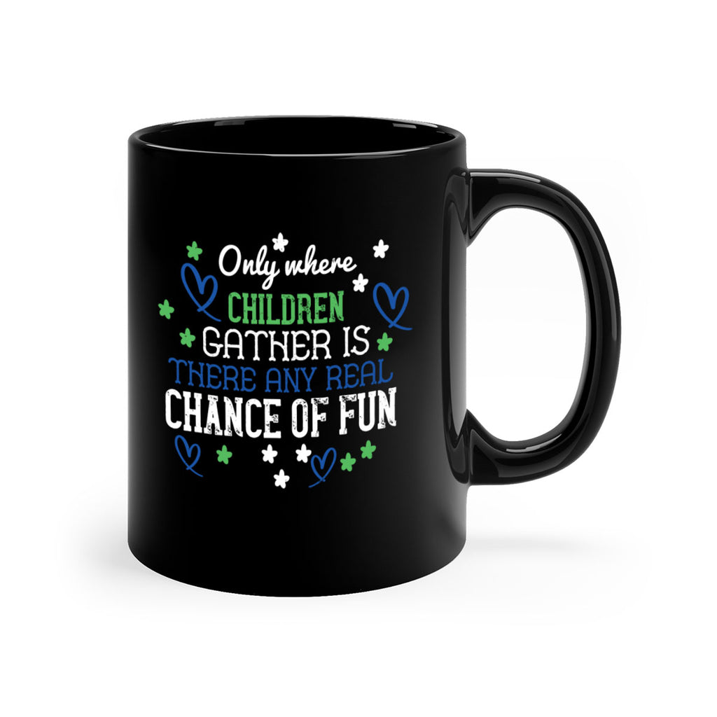 Only where children gather is there any real chance of fun Style 20#- kids-Mug / Coffee Cup