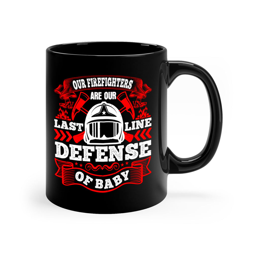 Our firefighters are our last line of defense baby Style 44#- fire fighter-Mug / Coffee Cup