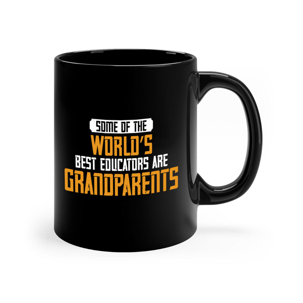 Some of the world’s best educators are grandparents 52#- grandma-Mug / Coffee Cup