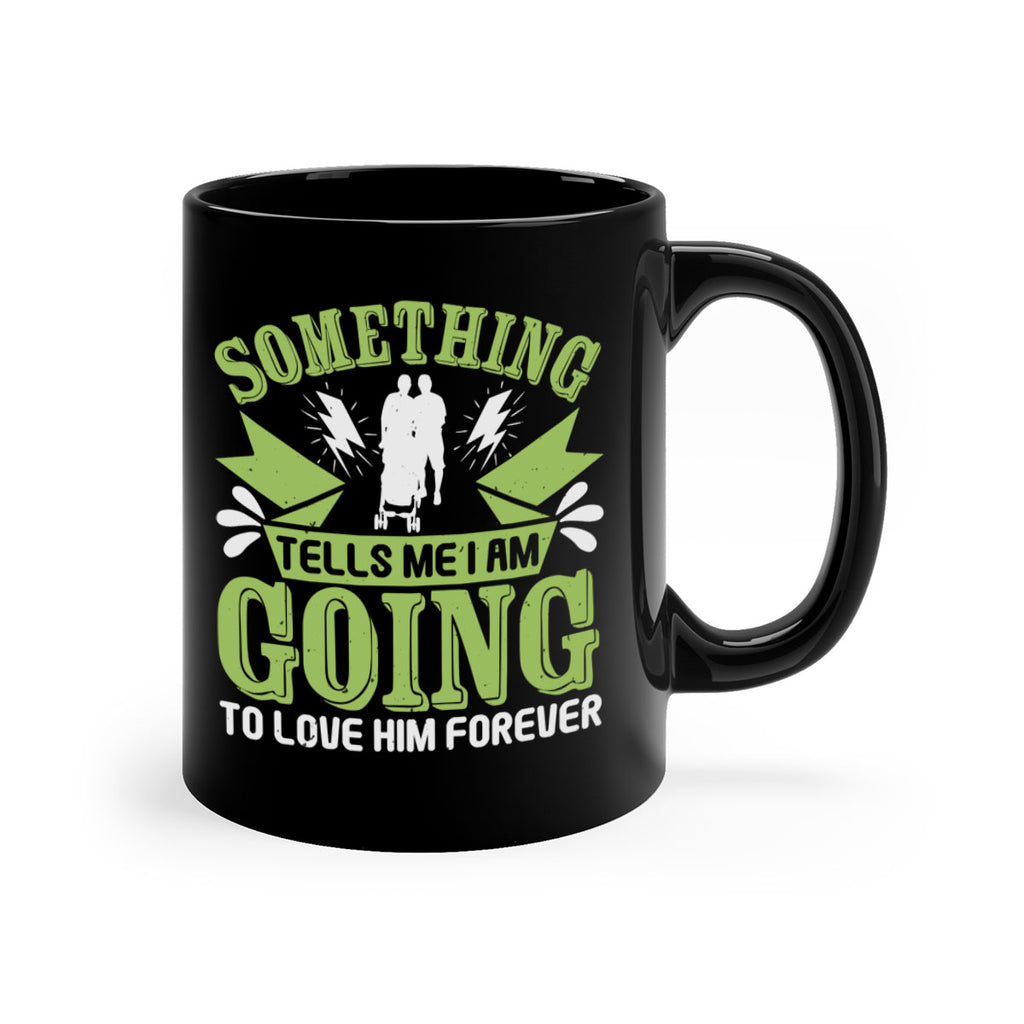 Something tells me I am going to love him forever Style 171#- baby2-Mug / Coffee Cup
