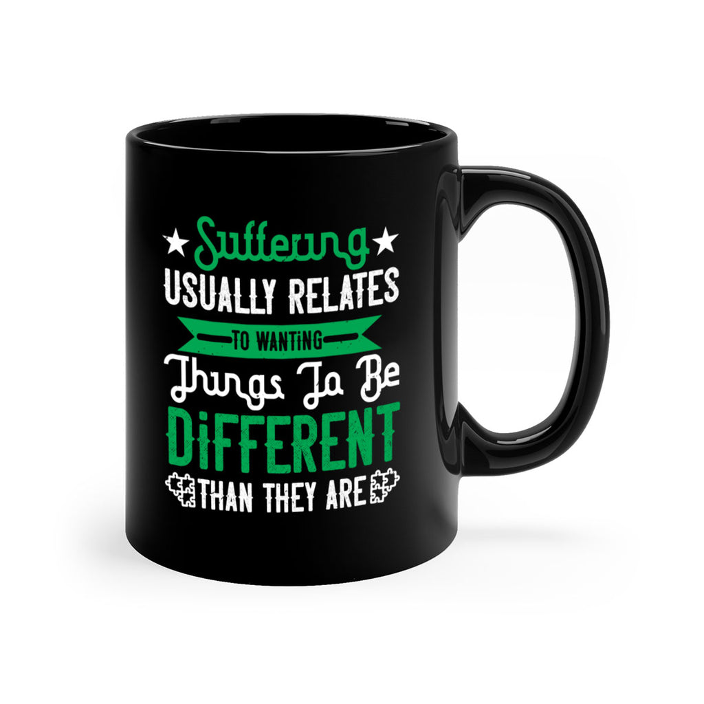 Suffering usually relates to wanting things to be different than they are Style 29#- Self awareness-Mug / Coffee Cup
