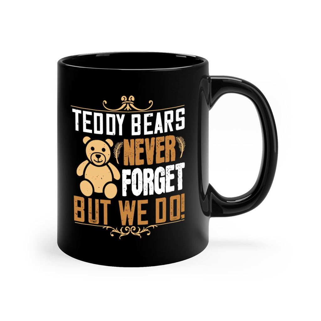 Teddy Bears never forget, but we do! 29#- bear-Mug / Coffee Cup
