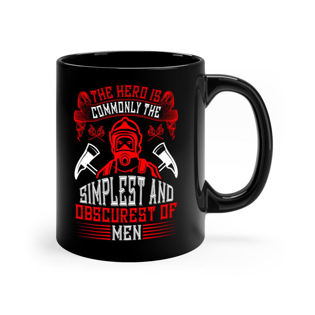 The hero is commonly the simplest and obscurest of men Style 20#- fire fighter-Mug / Coffee Cup