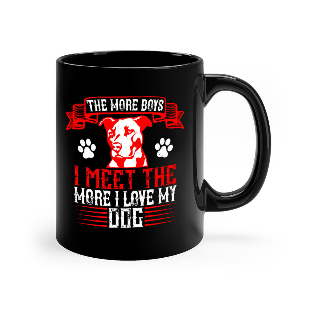 The more boys I meet the more I love my dog Style 148#- Dog-Mug / Coffee Cup