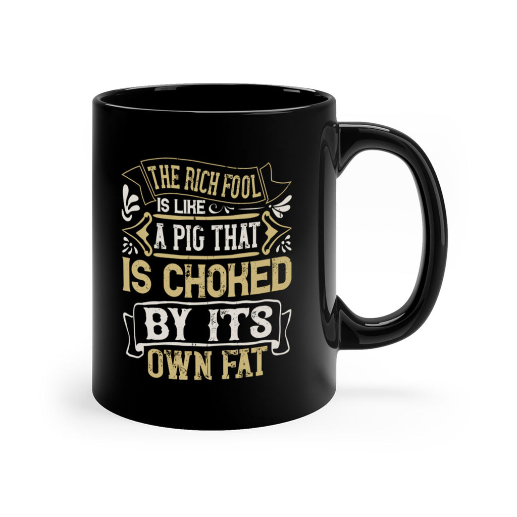 The rich fool is like a pig that is choked by its own fat Style 21#- pig-Mug / Coffee Cup