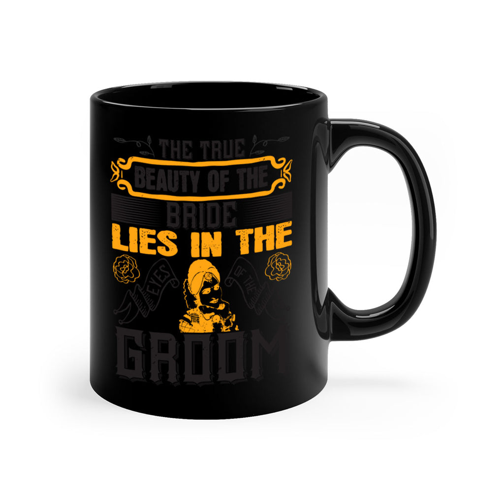 The true beauty of the bride lies in the eyes of the groom  20#- bride-Mug / Coffee Cup