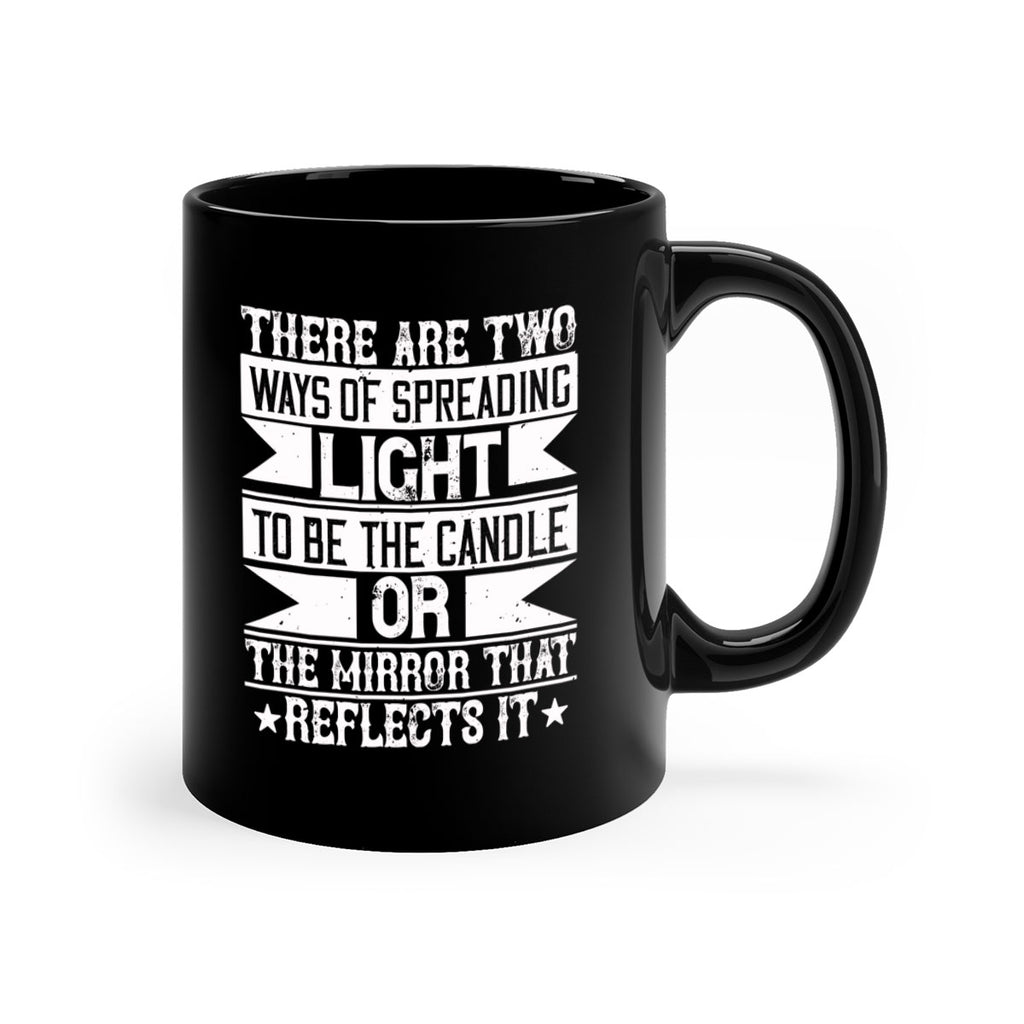 There are two ways of spreading light to be the candle or the mirror that reflects it Style 21#-Volunteer-Mug / Coffee Cup