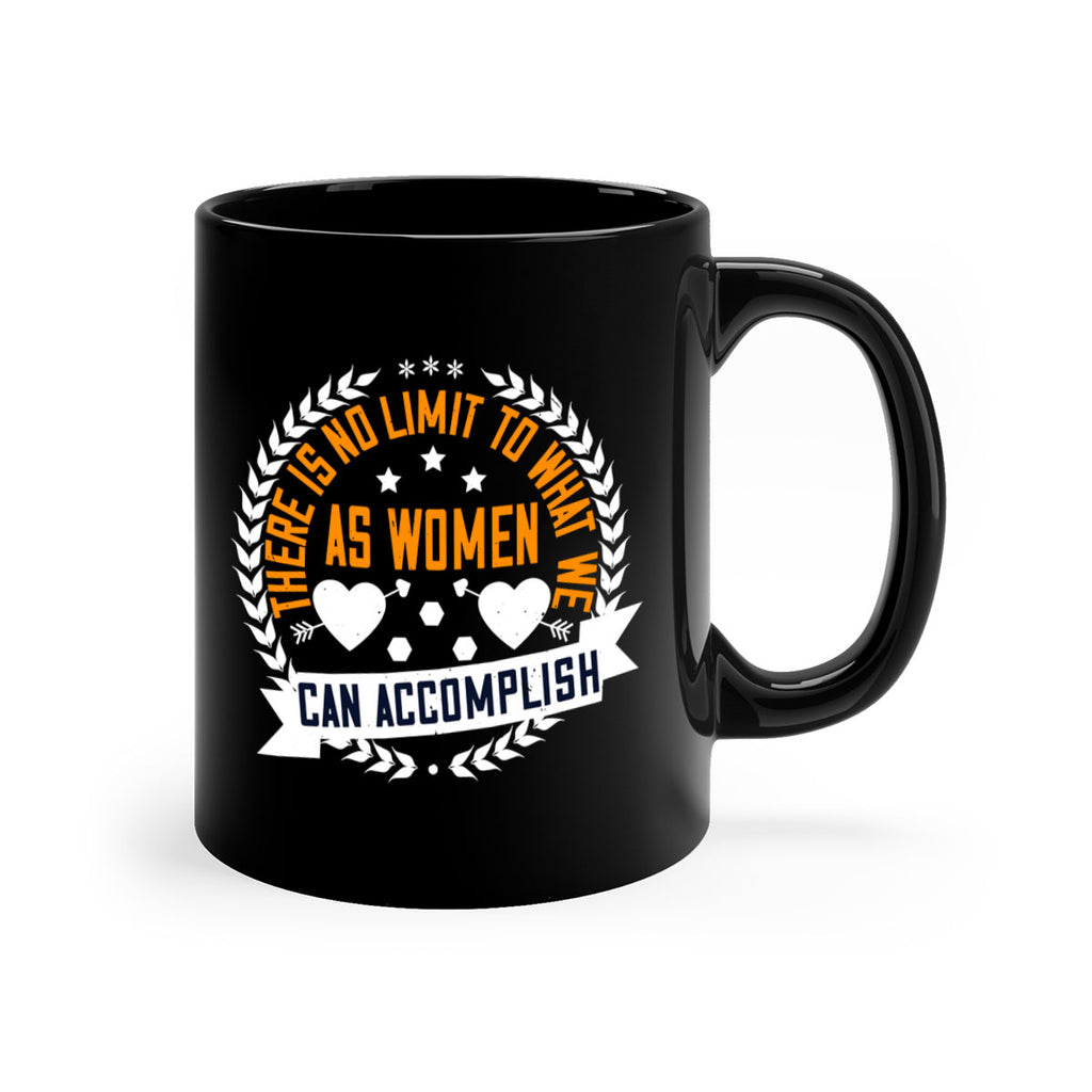 There is no limit to what we as women can accomplish Style 27#- World Health-Mug / Coffee Cup