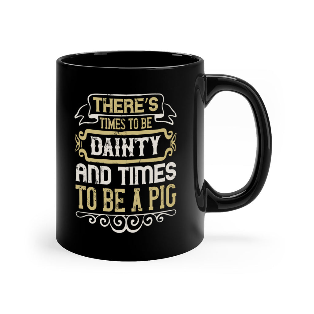 There’s times to be dainty and times to be a pig Style 18#- pig-Mug / Coffee Cup