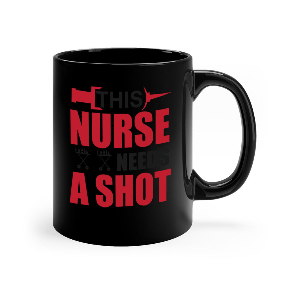 This nurse needs A shot Style 330#- nurse-Mug / Coffee Cup