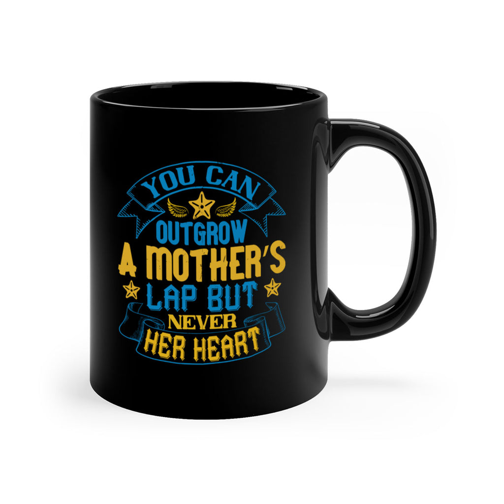 You can outgrow a mother’s lap but never her heart Style 2#- baby2-Mug / Coffee Cup