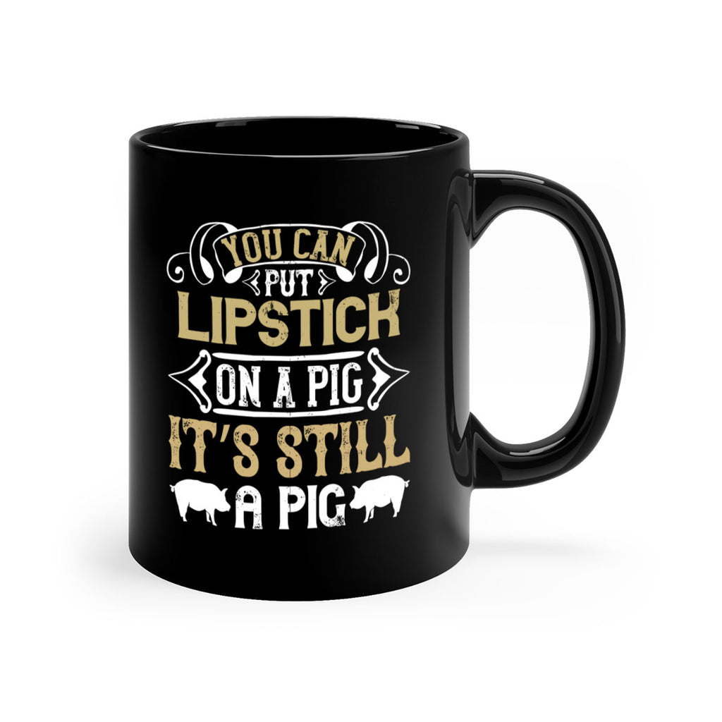 You can put lipstick on a pig It’s still a pig Style 9#- pig-Mug / Coffee Cup