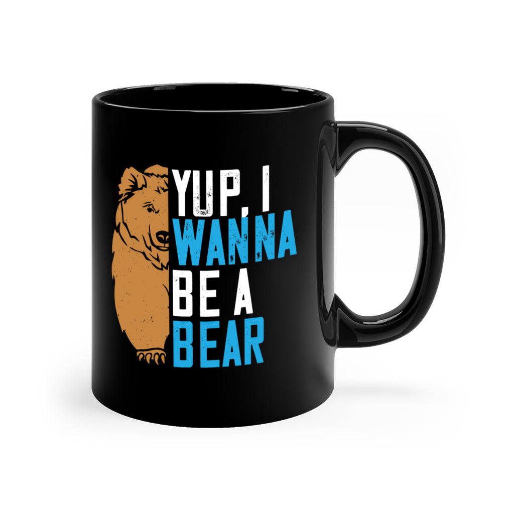 Yup, I wanna be a bear 36#- bear-Mug / Coffee Cup