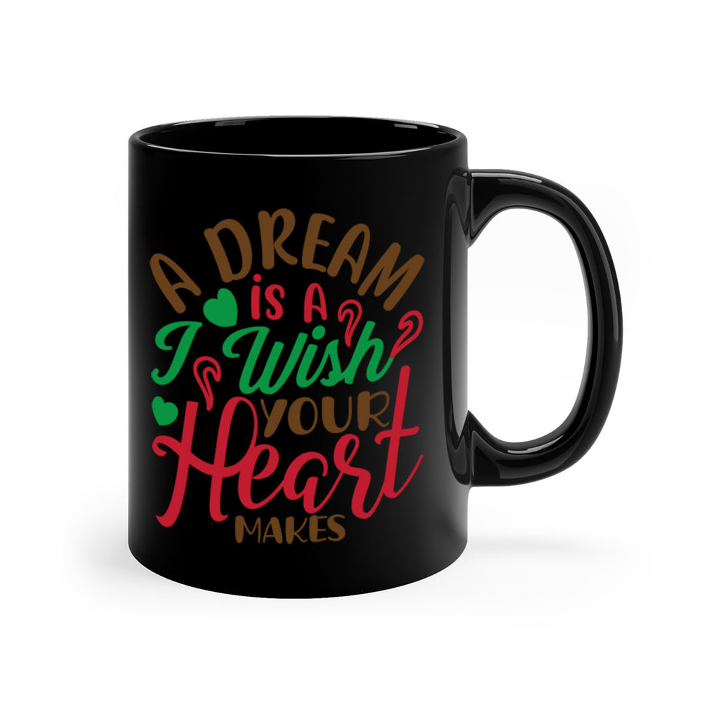 a dream is a i wise your heart makes 308#- christmas-Mug / Coffee Cup