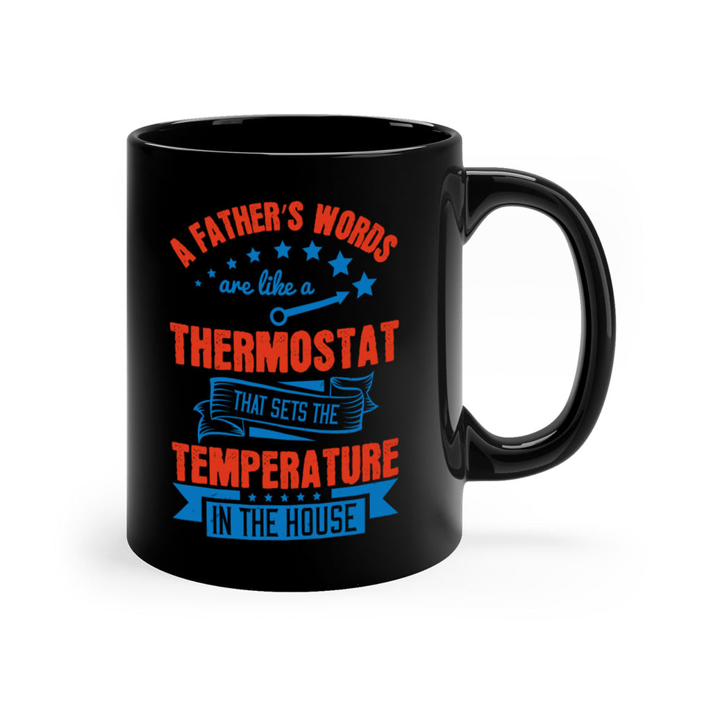 a father’s words are like a thermostat that sets the temperature in the house 233#- fathers day-Mug / Coffee Cup