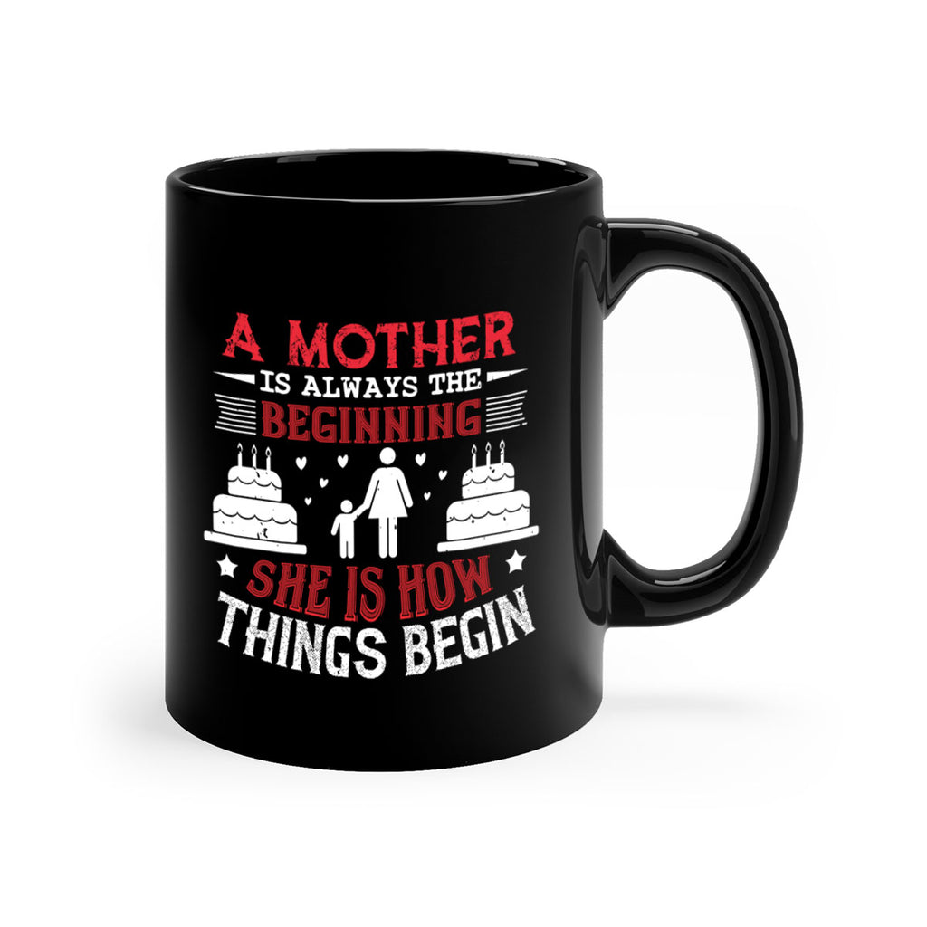 a mother is always the beginning 77#- mothers day-Mug / Coffee Cup