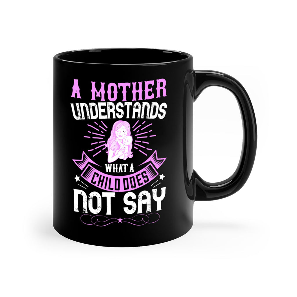 a mother understands what a child does not say 238#- mom-Mug / Coffee Cup