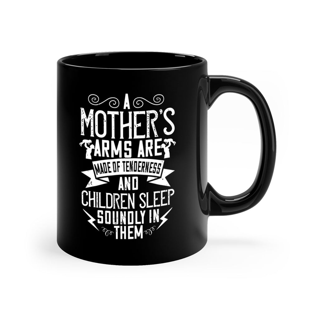 a mother’s arms are made of tenderness and children sleep soundly in them 236#- mom-Mug / Coffee Cup