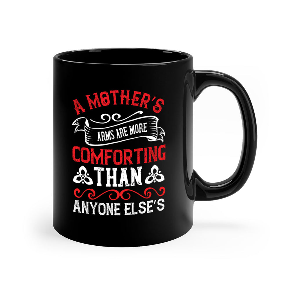 a mother’s arms are more comforting than anyone else’s 233#- mom-Mug / Coffee Cup