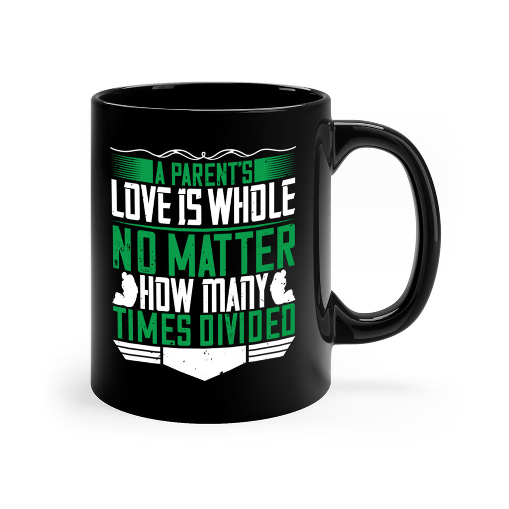 a parent’s love is whole no matter how many times divided 17#- parents day-Mug / Coffee Cup