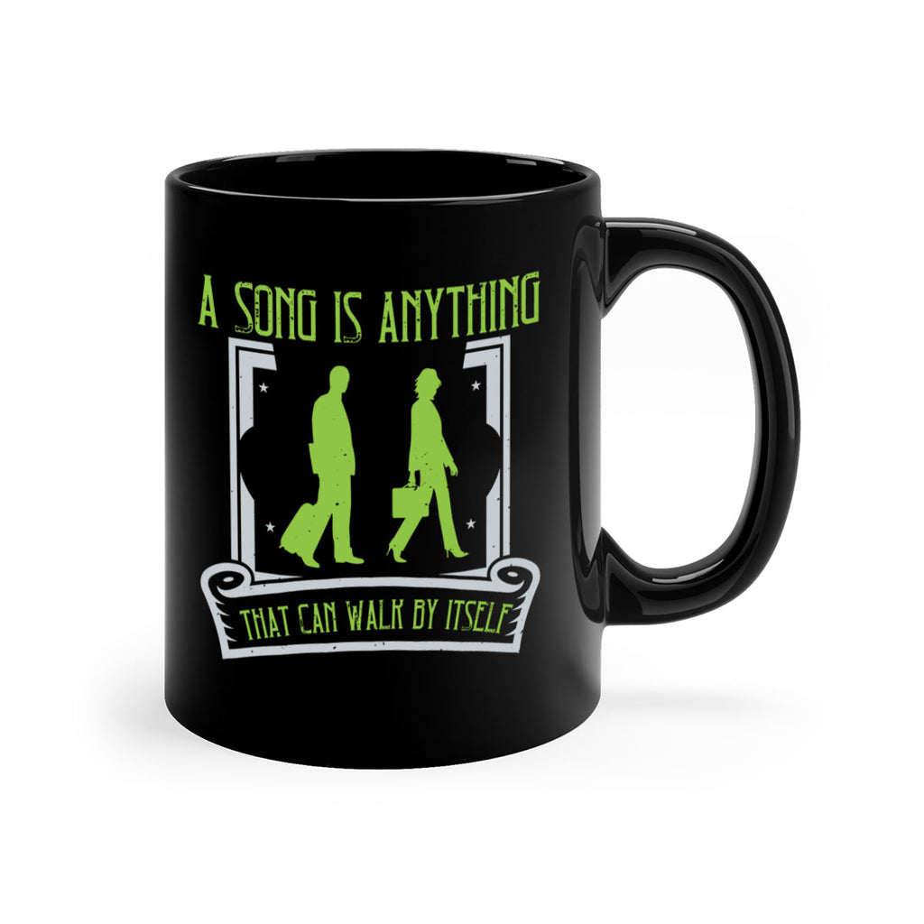 a song is anything that can walk by itself 93#- walking-Mug / Coffee Cup