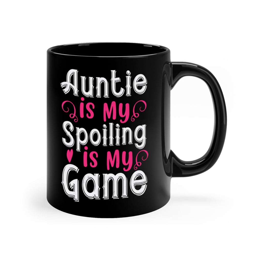 auntie is my name spoiling is my game Style 69#- aunt-Mug / Coffee Cup